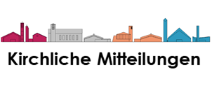 Kirchliche Mitteilungen 11. - 18. April 2024